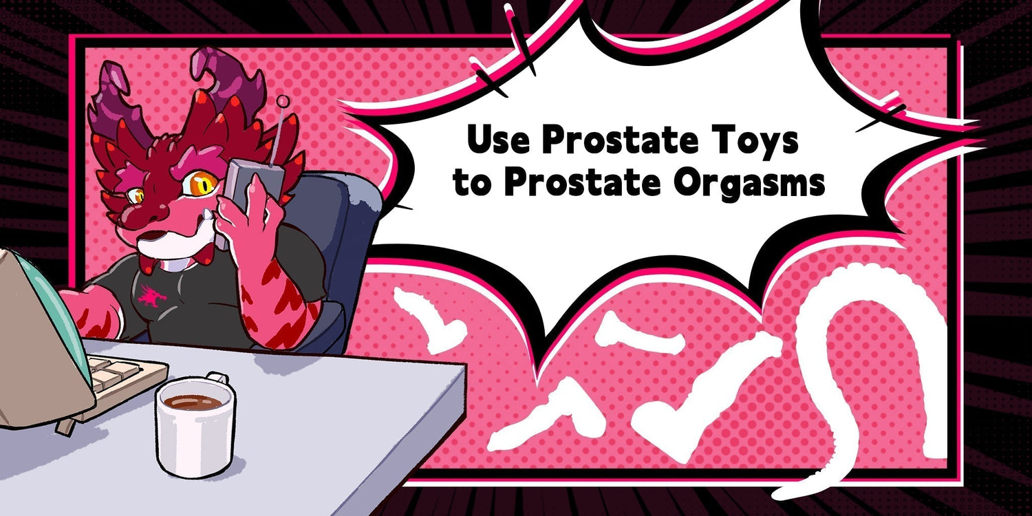 How to Use Prostate Dildo to Achieve Prostate Orgasms